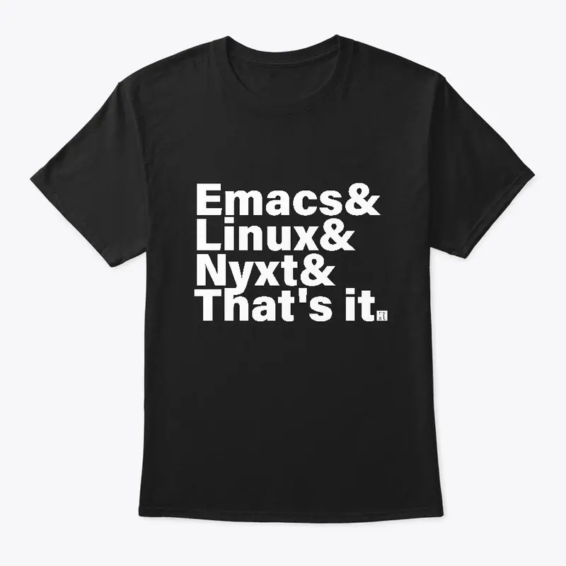 Emacs & Linux & Nyxt & That's it.