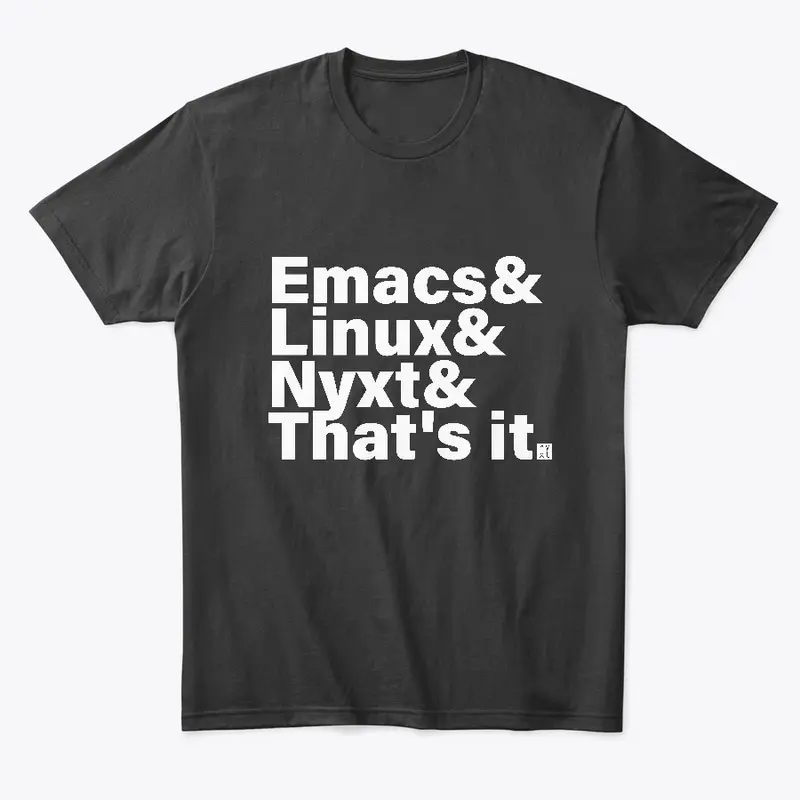 Emacs & Linux & Nyxt & That's it.